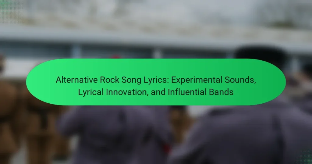 Alternative Rock Song Lyrics: Experimental Sounds, Lyrical Innovation, and Influential Bands