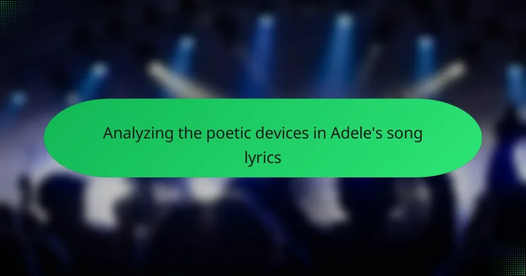 Analyzing the poetic devices in Adele’s song lyrics