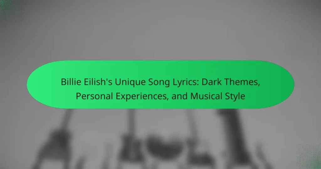 Billie Eilish’s Unique Song Lyrics: Dark Themes, Personal Experiences, and Musical Style