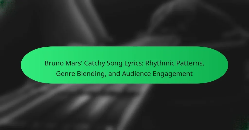 Bruno Mars’ Catchy Song Lyrics: Rhythmic Patterns, Genre Blending, and Audience Engagement