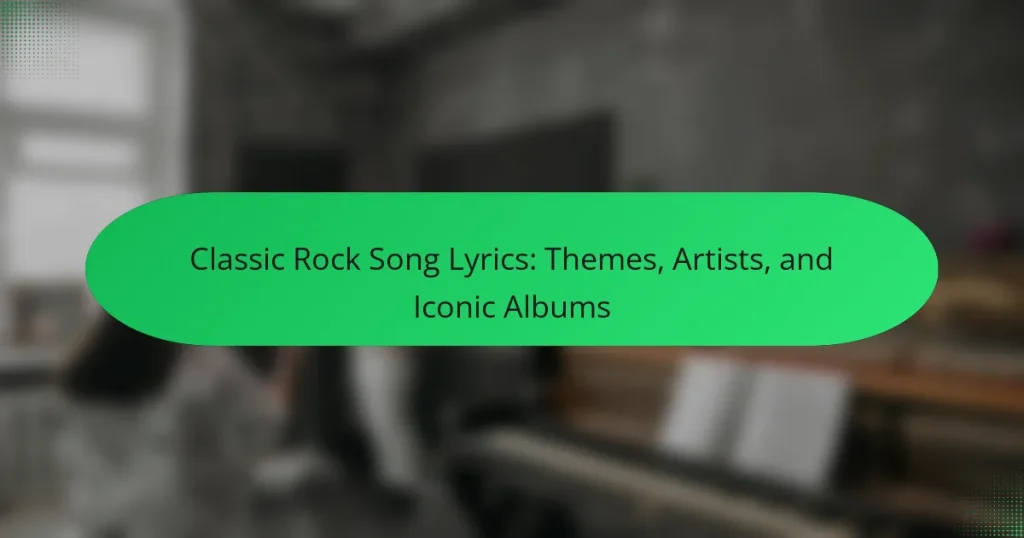 Classic Rock Song Lyrics: Themes, Artists, and Iconic Albums