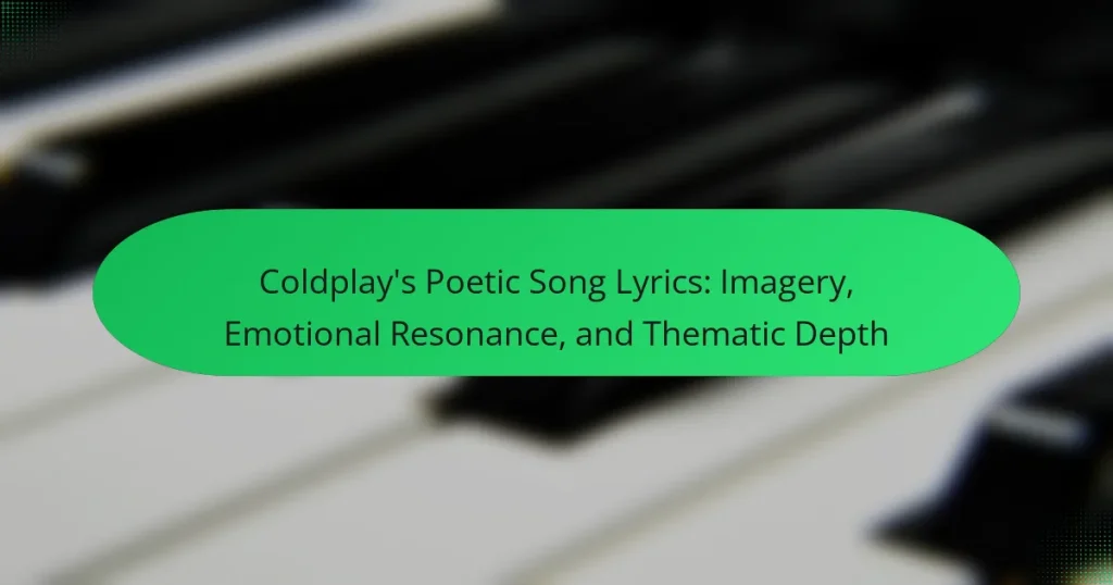 Coldplay’s Poetic Song Lyrics: Imagery, Emotional Resonance, and Thematic Depth