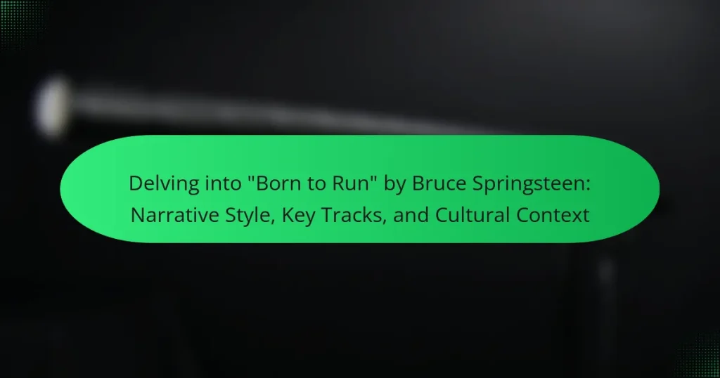 Delving into “Born to Run” by Bruce Springsteen: Narrative Style, Key Tracks, and Cultural Context