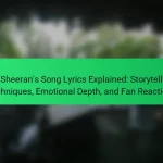 Ed Sheeran’s Song Lyrics Explained: Storytelling Techniques, Emotional Depth, and Fan Reactions