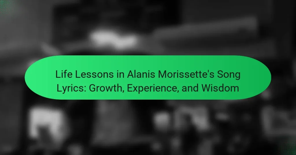 Life Lessons in Alanis Morissette’s Song Lyrics: Growth, Experience, and Wisdom