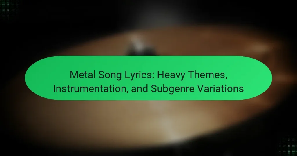 Metal Song Lyrics: Heavy Themes, Instrumentation, and Subgenre Variations