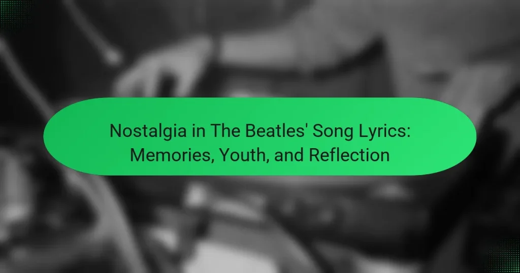 Nostalgia in The Beatles’ Song Lyrics: Memories, Youth, and Reflection