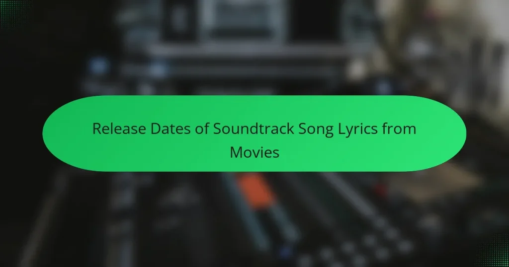 Release Dates of Soundtrack Song Lyrics from Movies