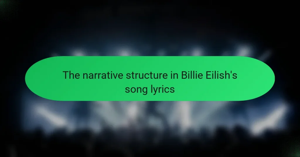 The narrative structure in Billie Eilish’s song lyrics