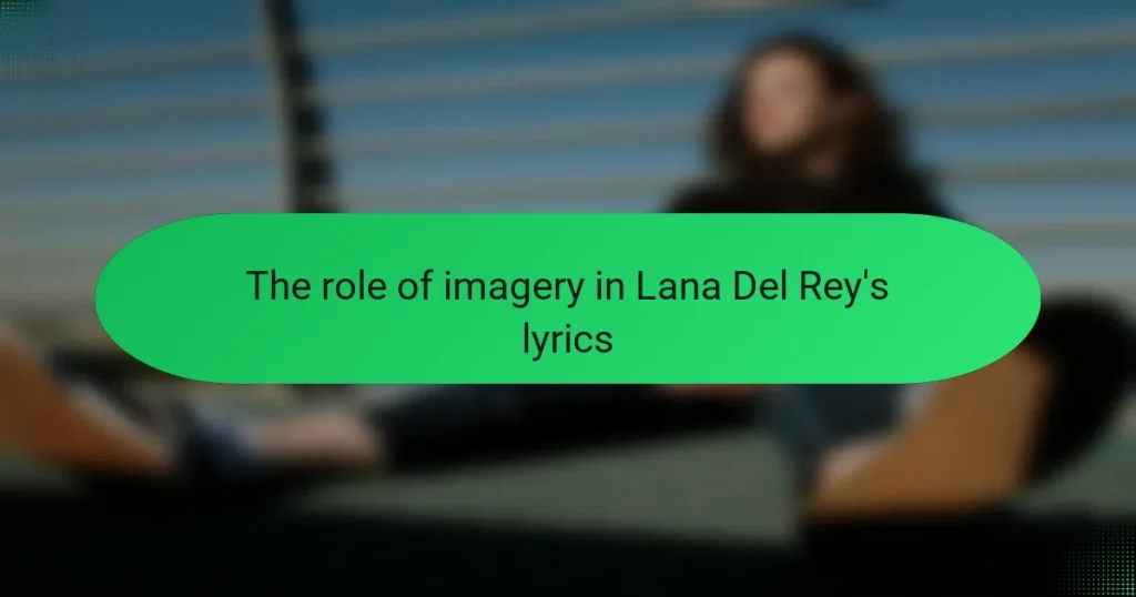 The role of imagery in Lana Del Rey’s lyrics