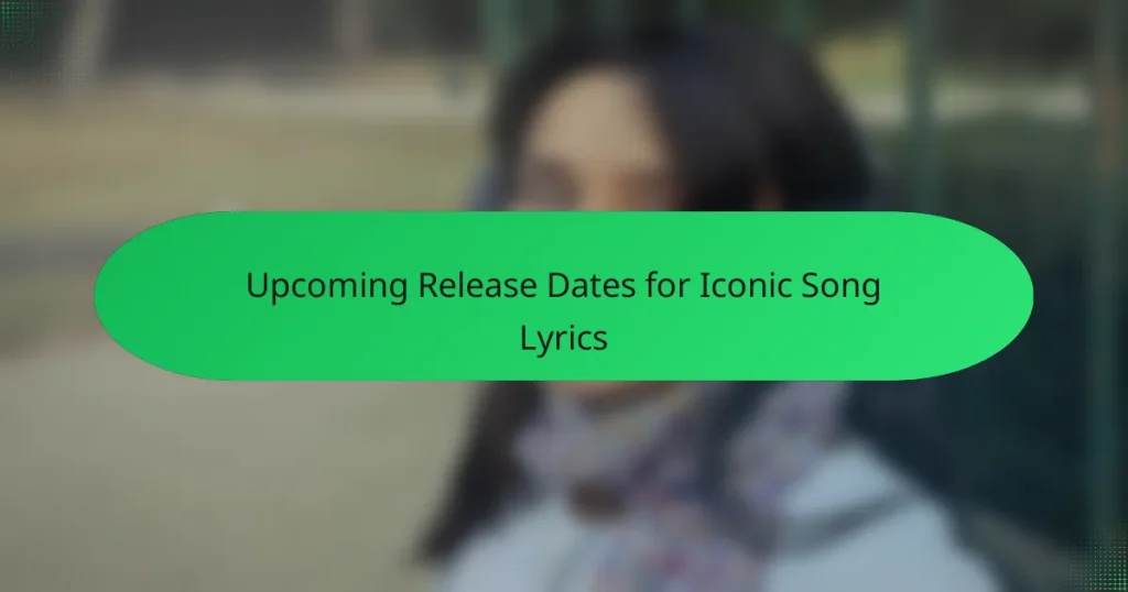 Upcoming Release Dates for Iconic Song Lyrics