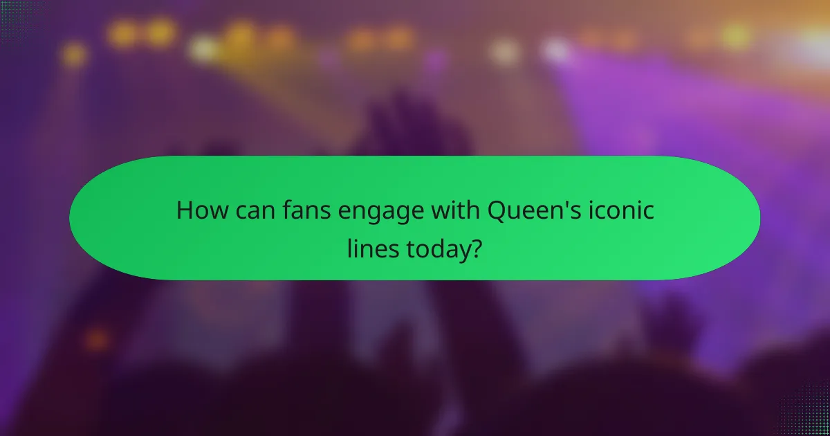 How can fans engage with Queen's iconic lines today?