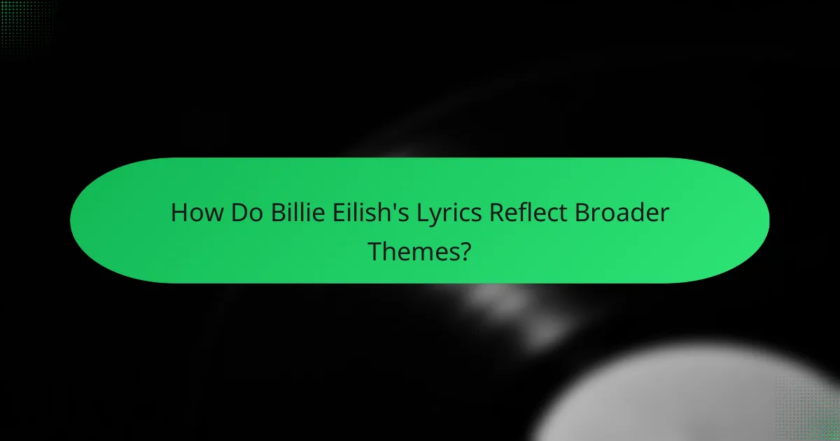 How Do Billie Eilish's Lyrics Reflect Broader Themes?