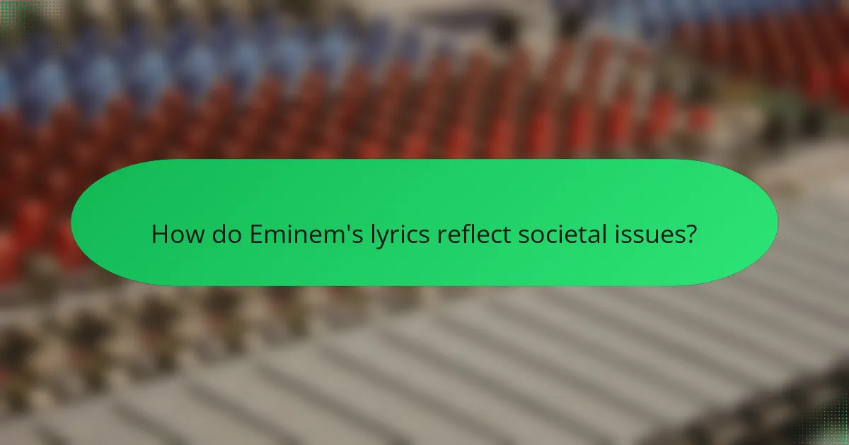 How do Eminem's lyrics reflect societal issues?