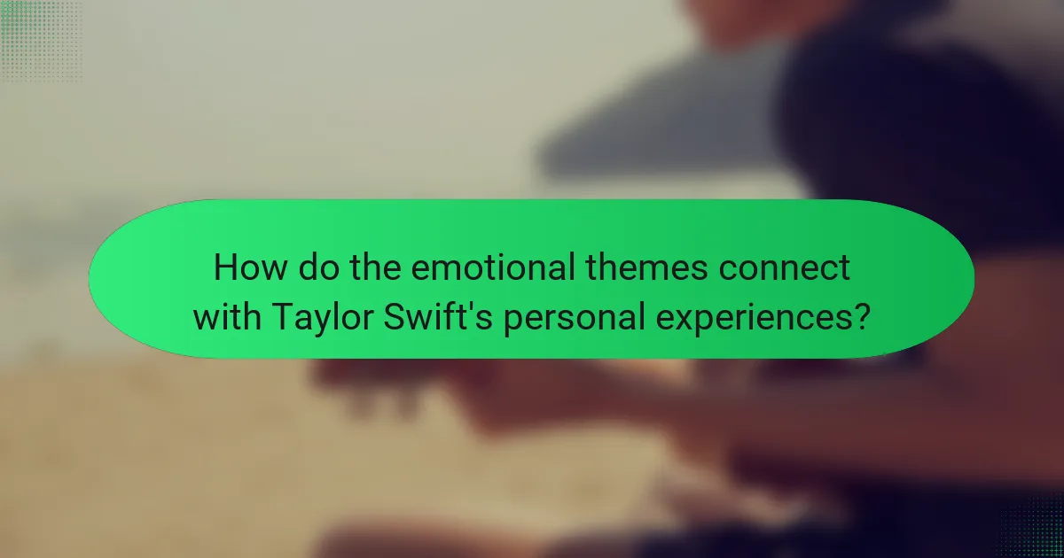 How do the emotional themes connect with Taylor Swift's personal experiences?