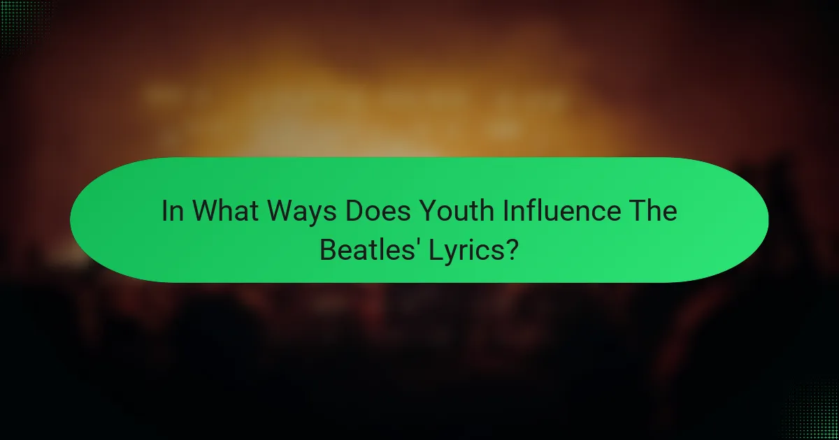 In What Ways Does Youth Influence The Beatles' Lyrics?