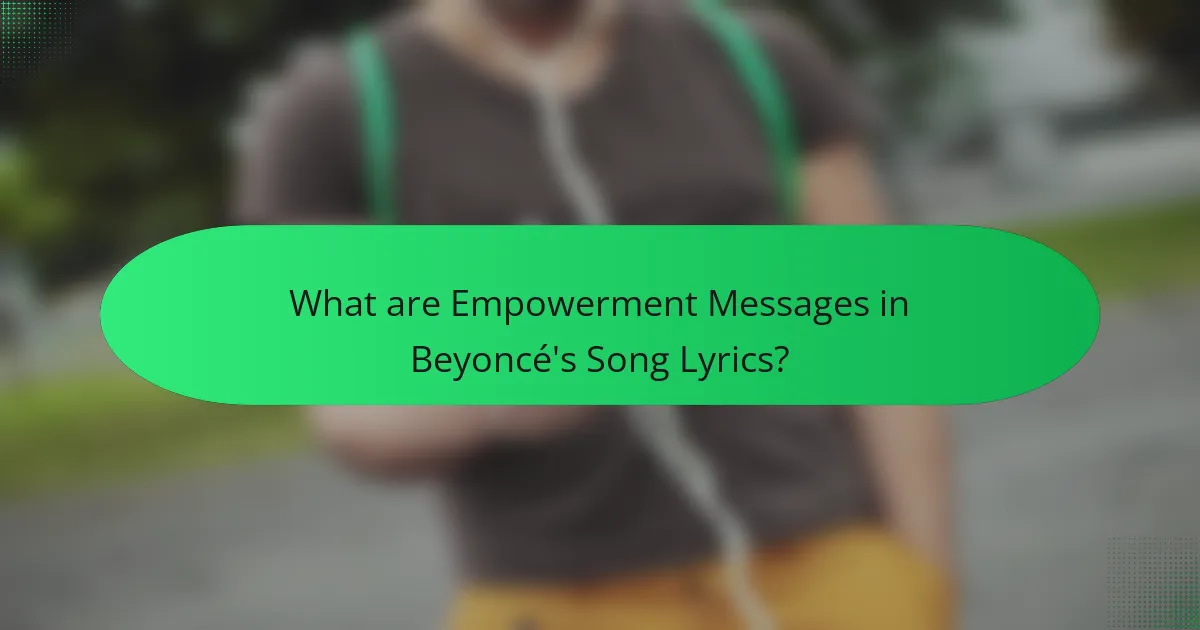 What are Empowerment Messages in Beyoncé's Song Lyrics?
