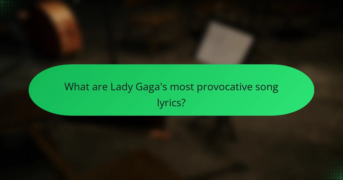 What are Lady Gaga's most provocative song lyrics?