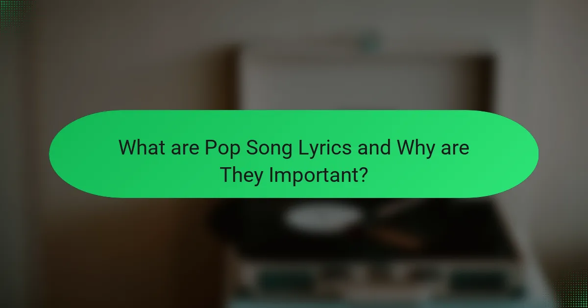 What are Pop Song Lyrics and Why are They Important?