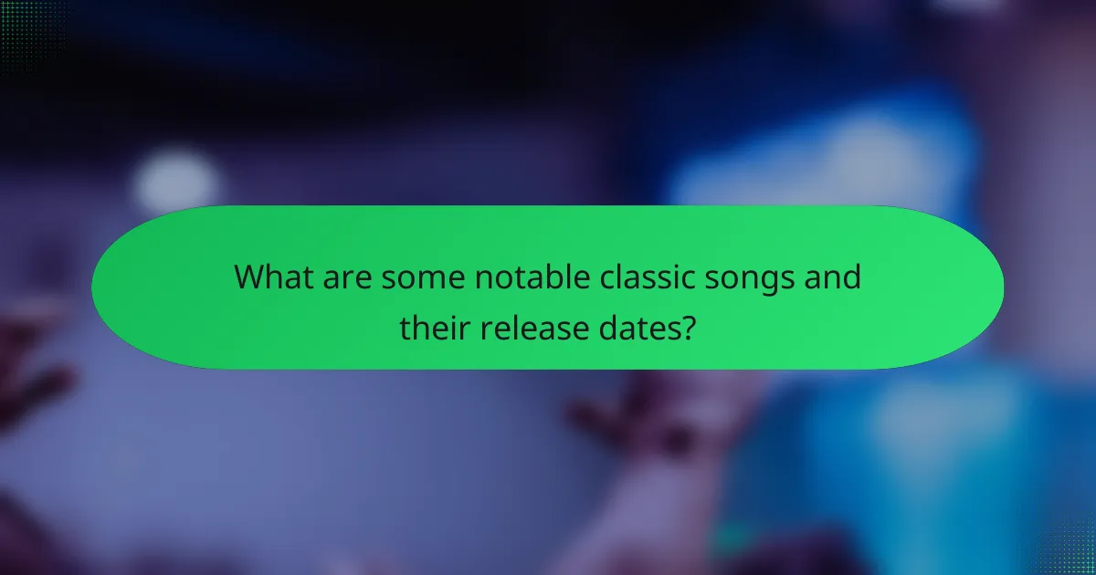 What are some notable classic songs and their release dates?