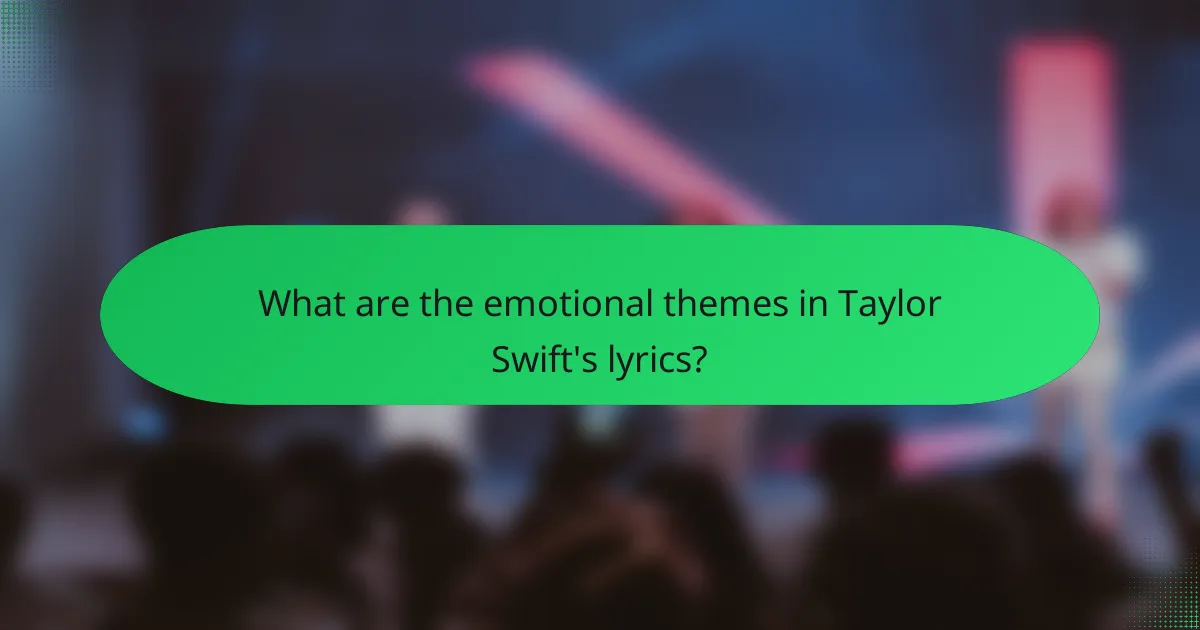 What are the emotional themes in Taylor Swift's lyrics?