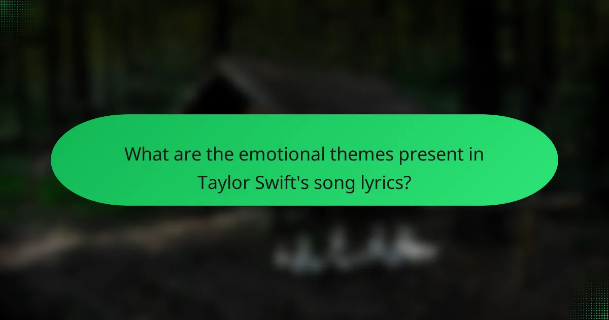 What are the emotional themes present in Taylor Swift's song lyrics?