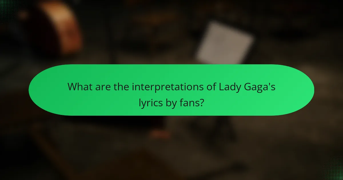 What are the interpretations of Lady Gaga's lyrics by fans?