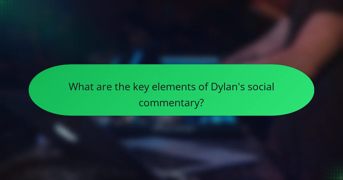 What are the key elements of Dylan's social commentary?