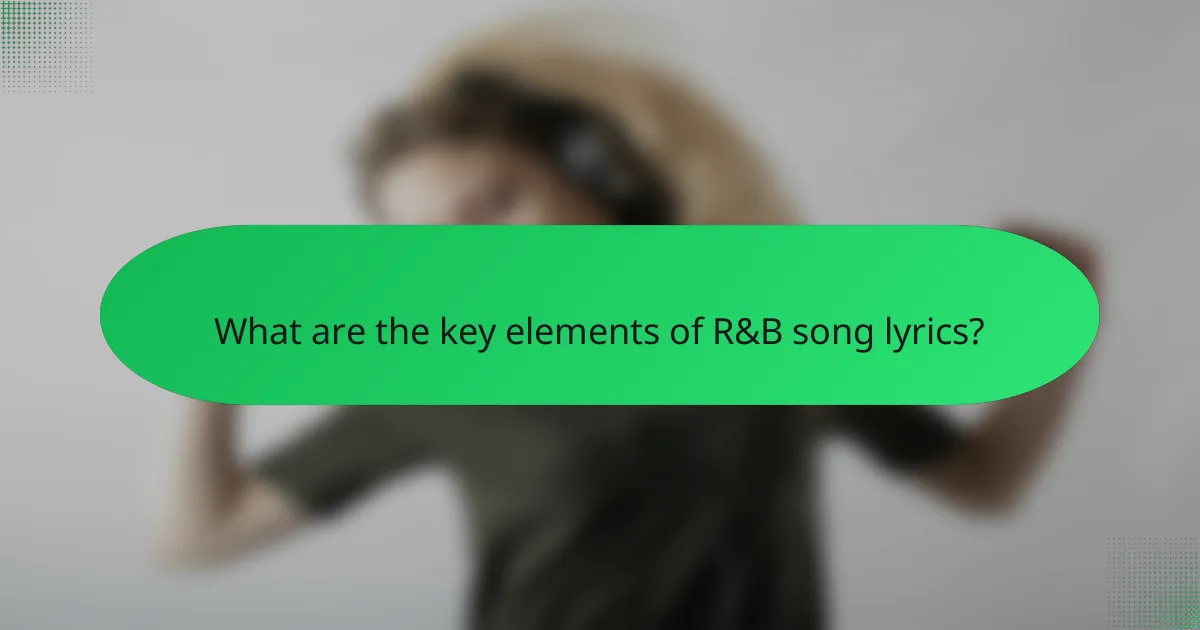 What are the key elements of R&B song lyrics?