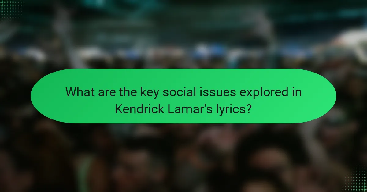 What are the key social issues explored in Kendrick Lamar's lyrics?