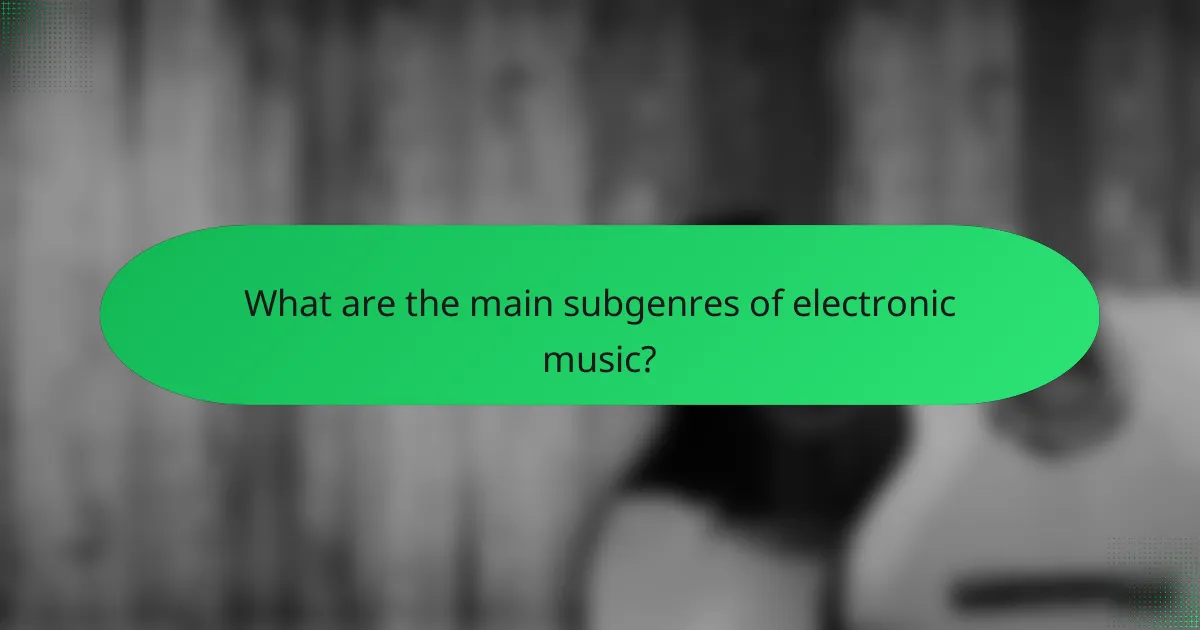 What are the main subgenres of electronic music?