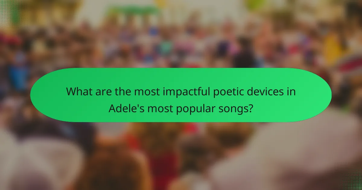 What are the most impactful poetic devices in Adele's most popular songs?