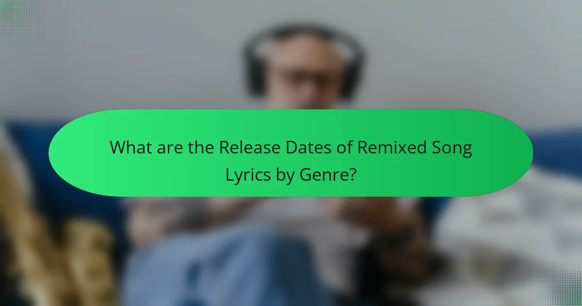 What are the Release Dates of Remixed Song Lyrics by Genre?