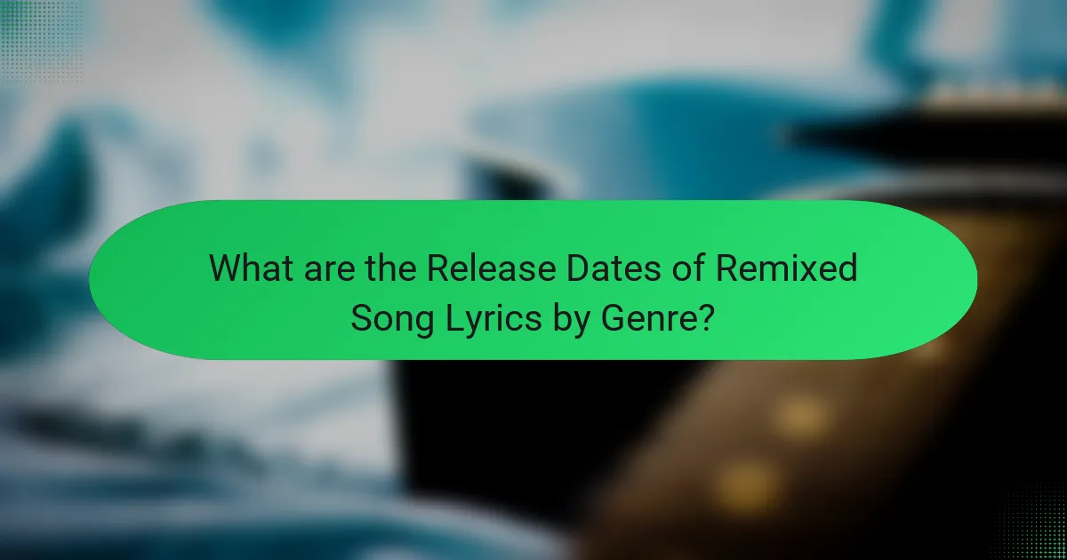 What are the Release Dates of Remixed Song Lyrics by Genre?