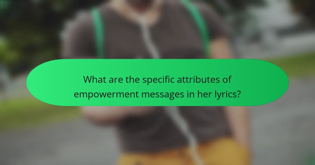 What are the specific attributes of empowerment messages in her lyrics?
