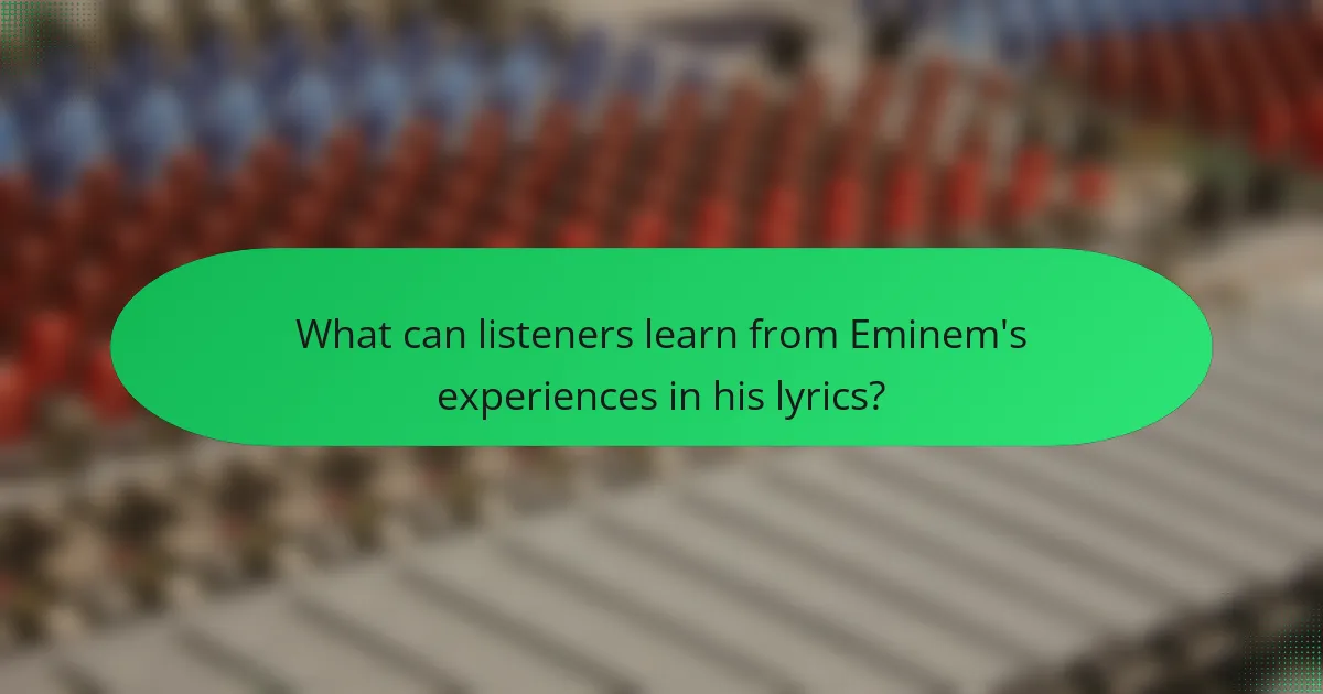 What can listeners learn from Eminem's experiences in his lyrics?