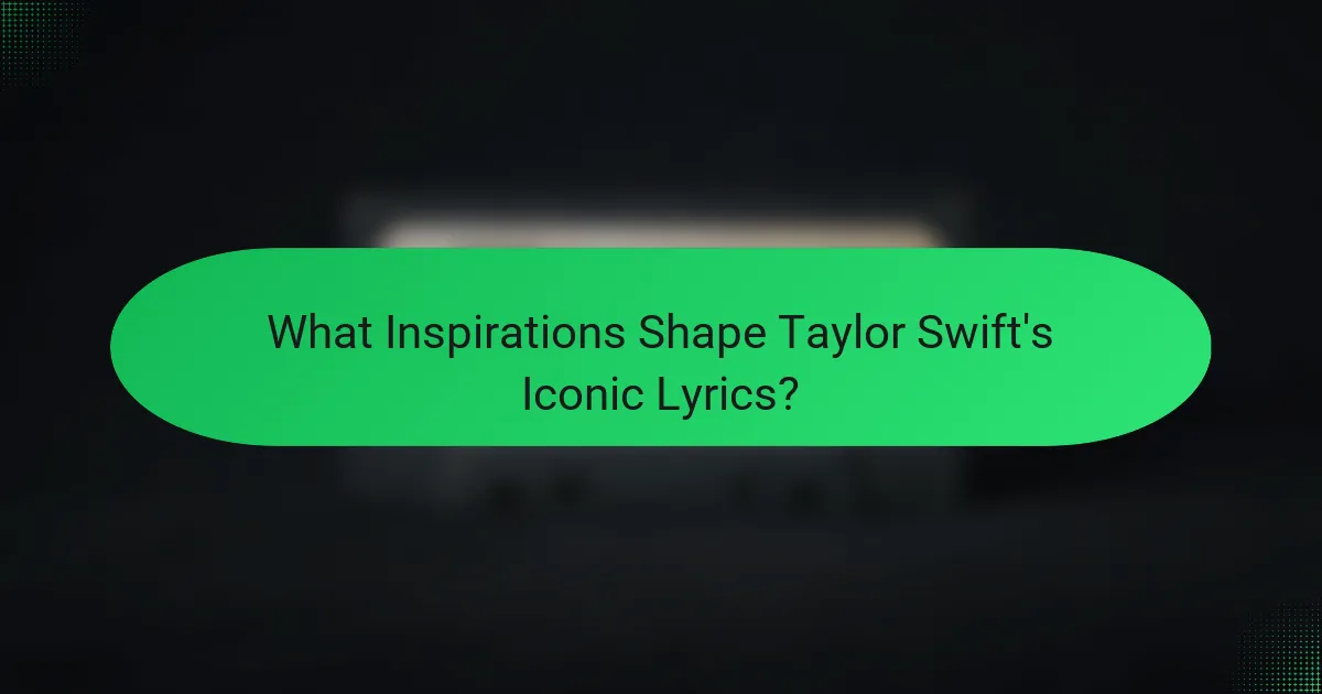 What Inspirations Shape Taylor Swift's Iconic Lyrics?