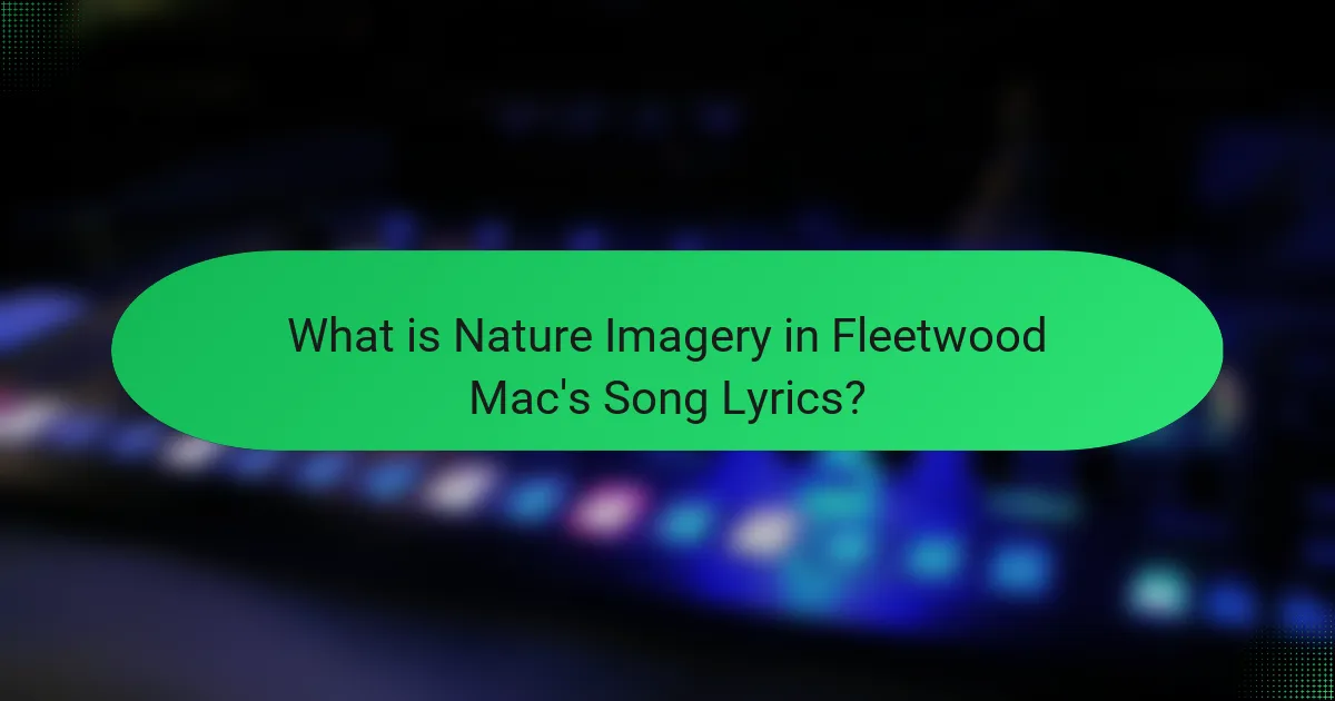 What is Nature Imagery in Fleetwood Mac's Song Lyrics?