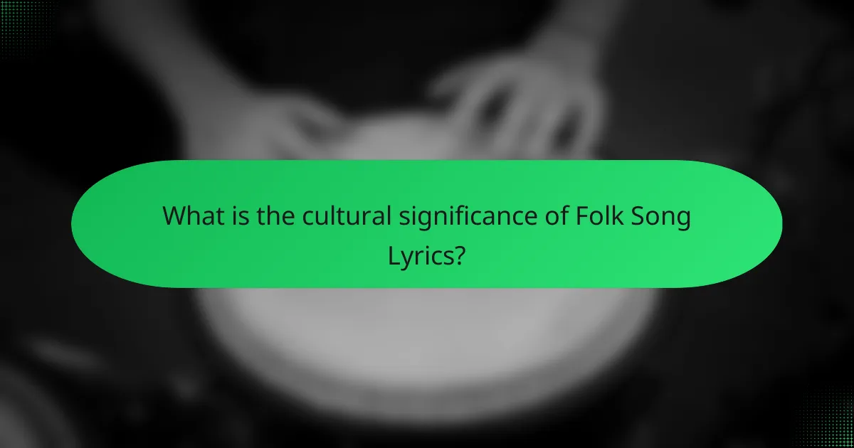 What is the cultural significance of Folk Song Lyrics?