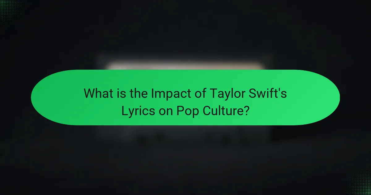 What is the Impact of Taylor Swift's Lyrics on Pop Culture?