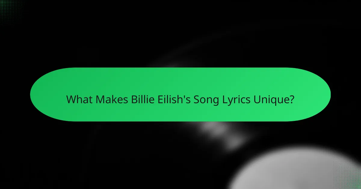 What Makes Billie Eilish's Song Lyrics Unique?