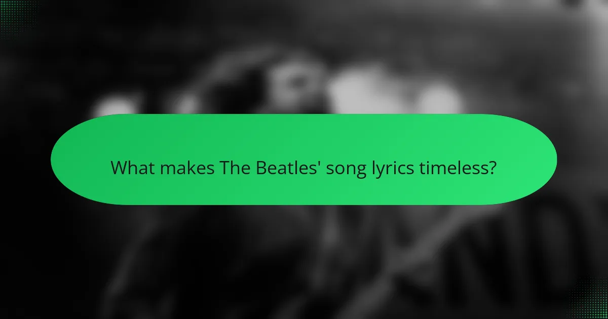 What makes The Beatles' song lyrics timeless?