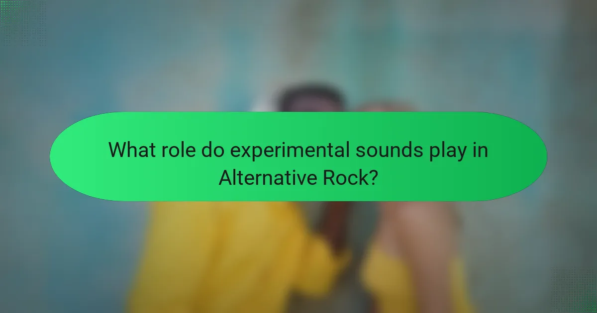 What role do experimental sounds play in Alternative Rock?