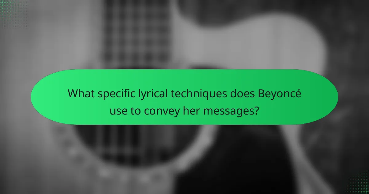 What specific lyrical techniques does Beyoncé use to convey her messages?