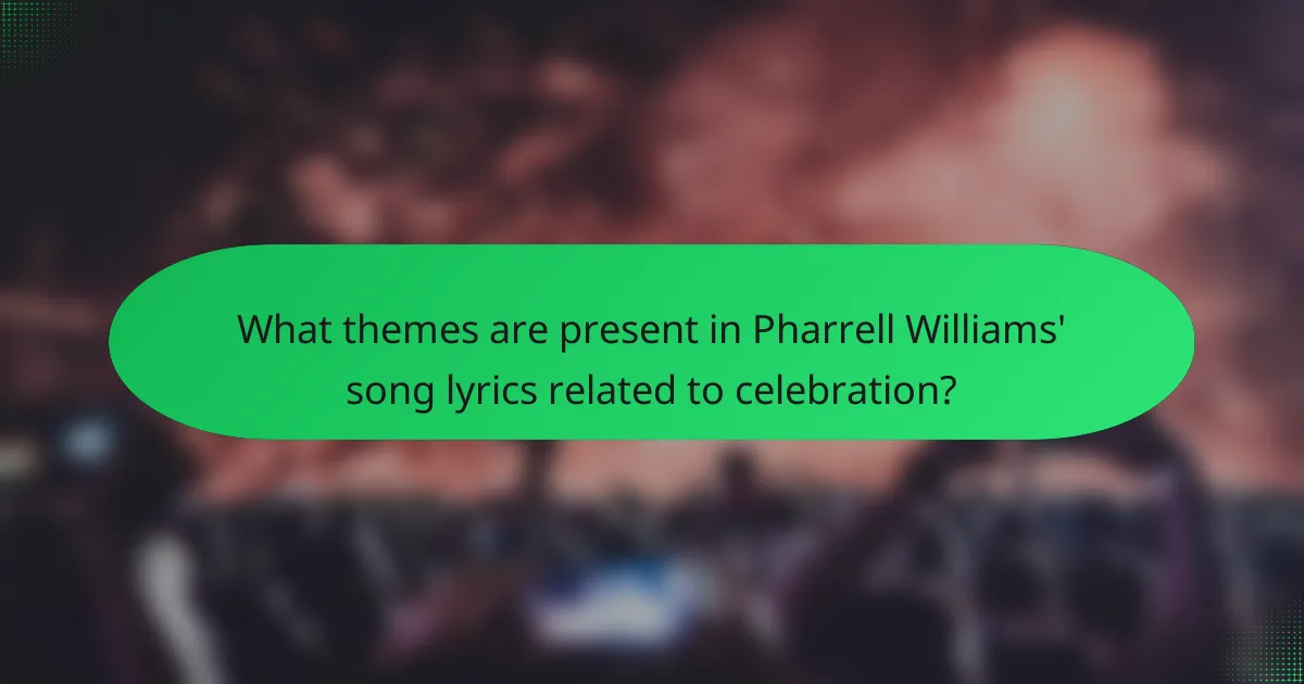 What themes are present in Pharrell Williams' song lyrics related to celebration?