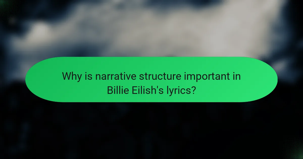 Why is narrative structure important in Billie Eilish's lyrics?